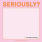 Seriously?! Sticky Note (Pastel Version)