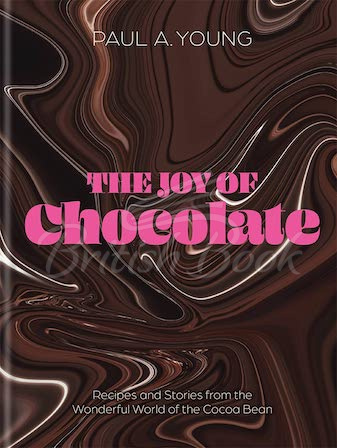 Книга The Joy of Chocolate: Recipes and Stories from the Wonderful World of the Cacao Bean изображение