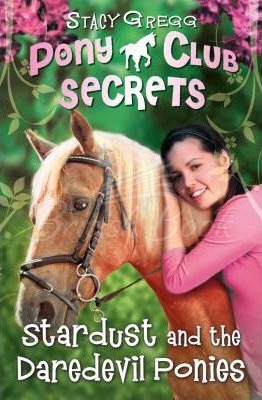 Книга Pony Club Secrets: Stardust and the Daredevil Ponies (Book 4) зображення