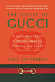House of Gucci: A Sensational Story of Murder, Madness, Glamour, and Greed