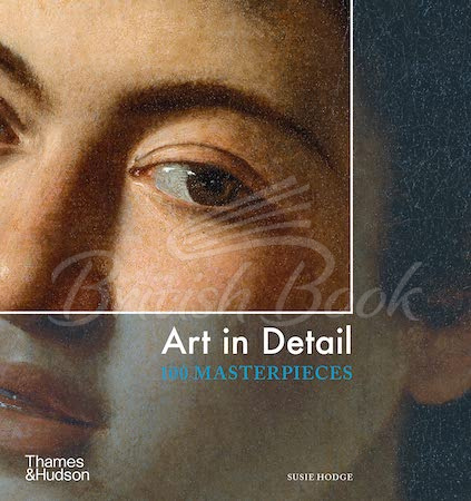 Книга Art in Detail: 100 Masterpieces изображение