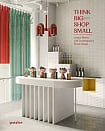 Think Big ― Shop Small: Unique Stores and Contemporary Retail Design