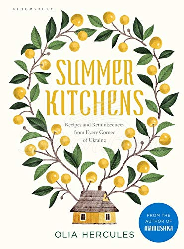 Книга Summer Kitchens: Recipes and Reminiscences from Every Corner of Ukraine зображення
