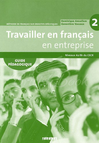 Книга для вчителя Travailler en Français en Entreprise 2 Guide Pédagogique зображення