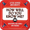 After Dinner Amusements: How Well Do You Know Me?