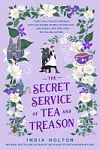 The Secret Service of Tea and Treason (Book 3)