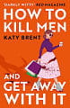 How to Kill Men and Get Away With It