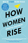 How Women Rise: Break the 12 Habits Holding You Back