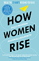 How Women Rise: Break the 12 Habits Holding You Back