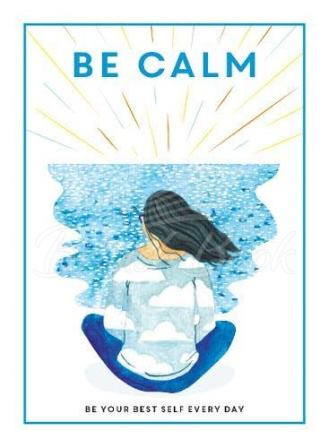 Книга Be Calm: Be Your Best Self Every Day зображення