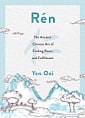 Rén: The Ancient Chinese Art of Finding Peace and Fulfilment