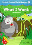 Oxford Phonics World Readers 1 What I Want