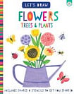 Let`s Draw Flowers, Trees & PLants