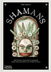 Shamans: The Visual Culture of Animism, Healing and Journeys to Other Planes