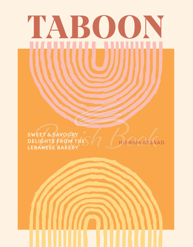 Книга Taboon: Sweet and Savoury Delights from the Lebanese Bakery изображение