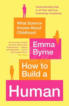 Книга How to Build a Human: What Science Knows About Childhood зображення