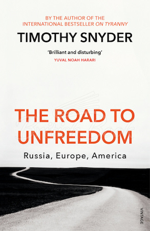 Книга The Road to Unfreedom: Russia, Europe, America изображение