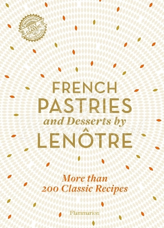 Книга French Pastries and Desserts by Lenôtre зображення