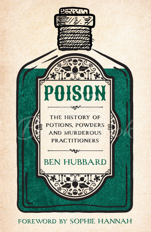 Книга Poison: The History of Potions, Powders and Murderous Practitioners зображення