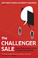The Challenger Sale: How to Take Control of the Customer Conversation
