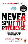 Never Split the Difference: Negotiating as if Your Life Depended on It