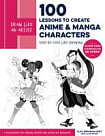Draw Like an Artist: 100 Lessons to Create Anime & Manga Characters