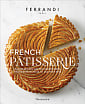 French Pâtisserie: Master Recipes and Techniques from the Ferrandi School of Culinary Arts