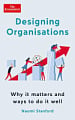 Designing Organisations: Why It Matters and Ways to Do It Well