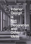 Interior Design is Not Decoration and Other Ideas