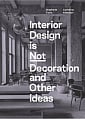 Interior Design is Not Decoration and Other Ideas