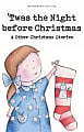 'Twas the Night Before Christmas and Other Christmas Stories