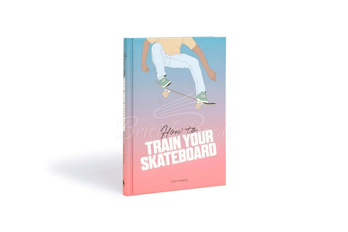 Книга How to Train Your Skateboard зображення 1