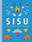 Sisu. The Finnish Art of Courage