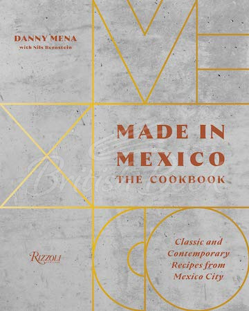 Книга Made in Mexico: The Cookbook: Classic and Contemporary Recipes from Mexico City зображення