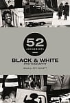 52 Assignments: Black and White Photography