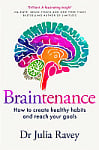 Braintenance: How to Create Healthy Habits and Reach Your Goals