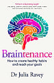 Braintenance: How to Create Healthy Habits and Reach Your Goals