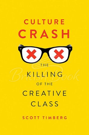 Книга Culture Crash: The Killing of the Creative Class зображення