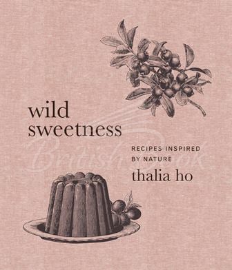 Книга Wild Sweetness: Recipes Inspired by Nature зображення