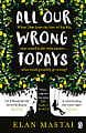 All Our Wrong Todays