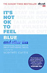 It's Not OK to Feel Blue (And Other Lies)