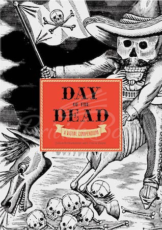Книга The Day of the Dead: A Visual Compendium изображение