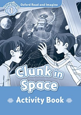 Рабочая тетрадь Oxford Read and Imagine Level 1 Clunk in Space Activity Book изображение