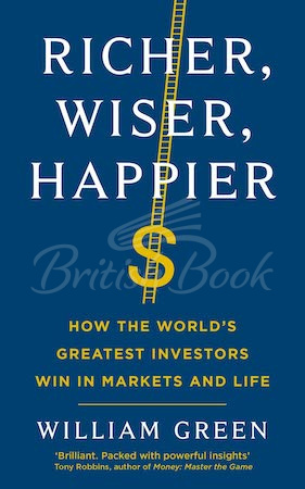 Книга Richer, Wiser, Happier: How the World's Greatest Investors Win in Markets and Life зображення