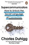 Supercommunicators: How to Unlock the Secret Language of Connection