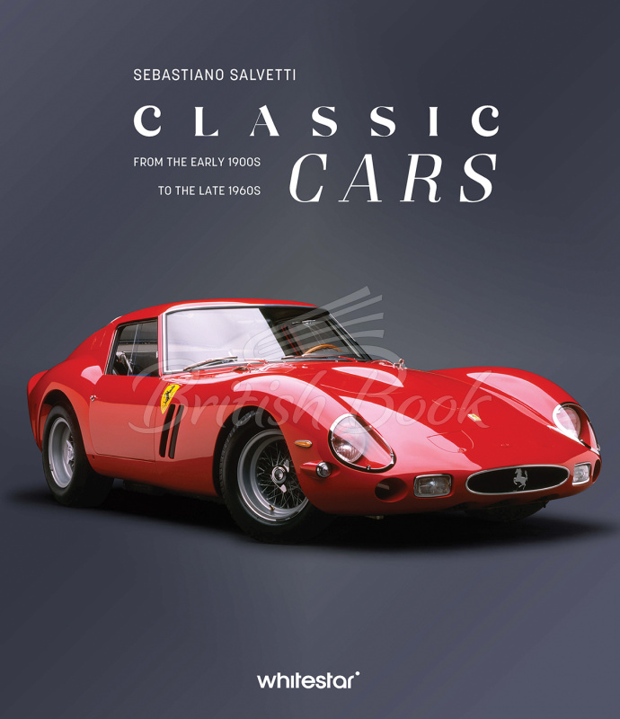 Книга Classic Cars: From the Early 1900s to the Late 1960s зображення