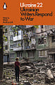 Ukraine 22: Ukrainian Writers Respond to War