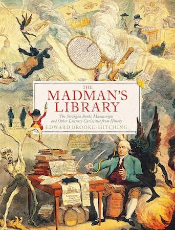 Книга The Madman's Library: The Greatest Curiosities of Literature зображення