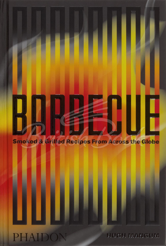 Книга Barbecue: Smoked & Grilled Recipes from across the Globe изображение