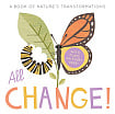 All Change: A Book of Nature's Transformations